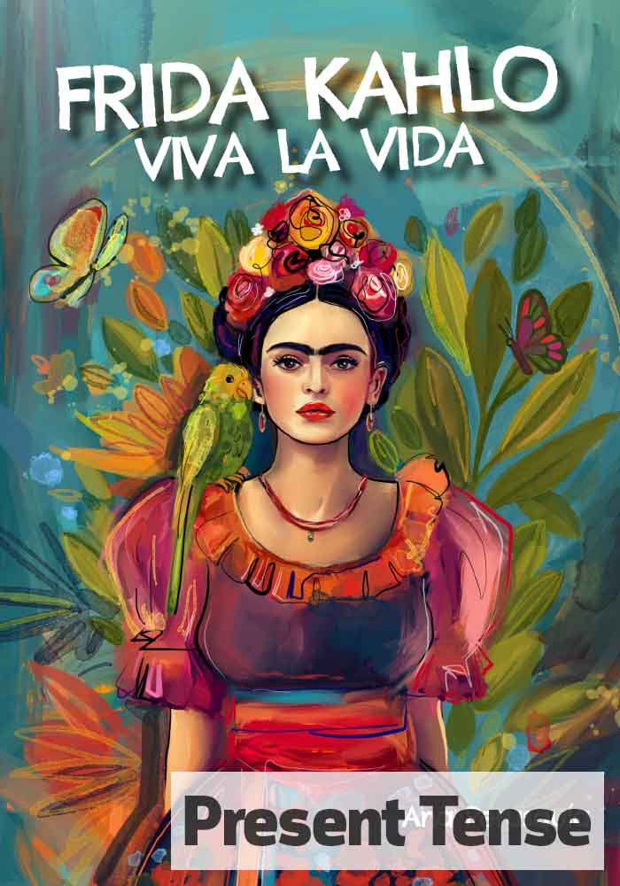 Frida Kahlo: Viva la vida – Present tense